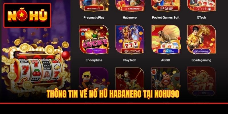 Thông tin về nổ hũ Habanero tại Nohu90